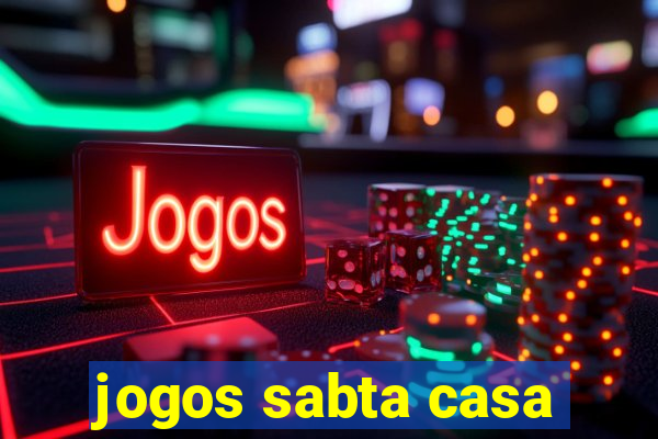 jogos sabta casa