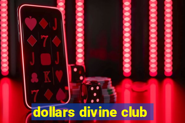 dollars divine club