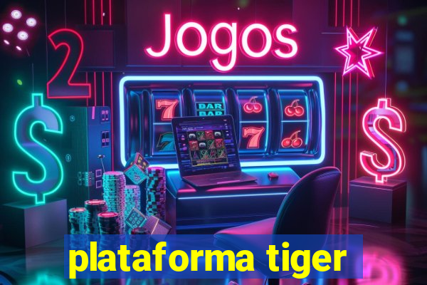 plataforma tiger