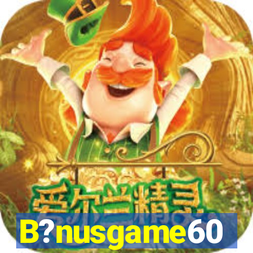 B?nusgame60