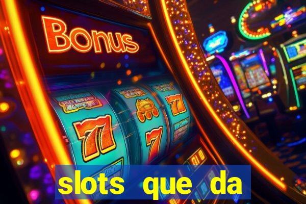 slots que da dinheiro no cadastro