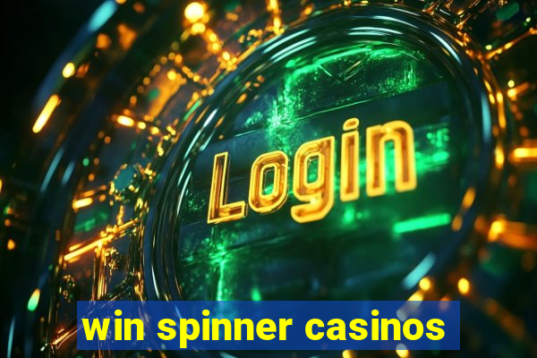 win spinner casinos