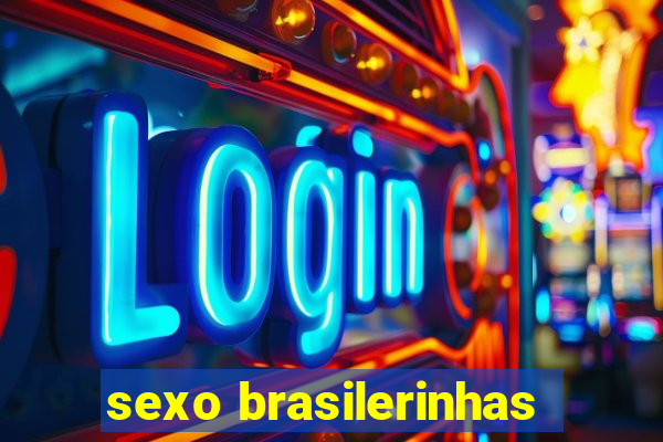 sexo brasilerinhas