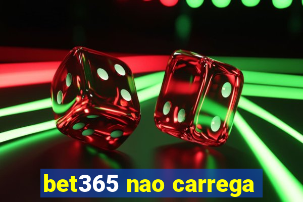 bet365 nao carrega