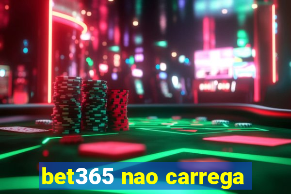 bet365 nao carrega