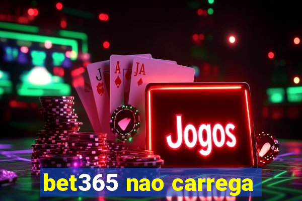 bet365 nao carrega