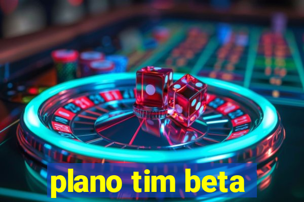 plano tim beta