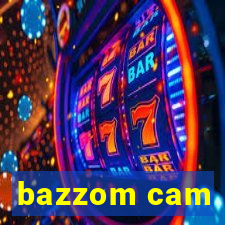 bazzom cam