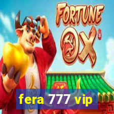 fera 777 vip