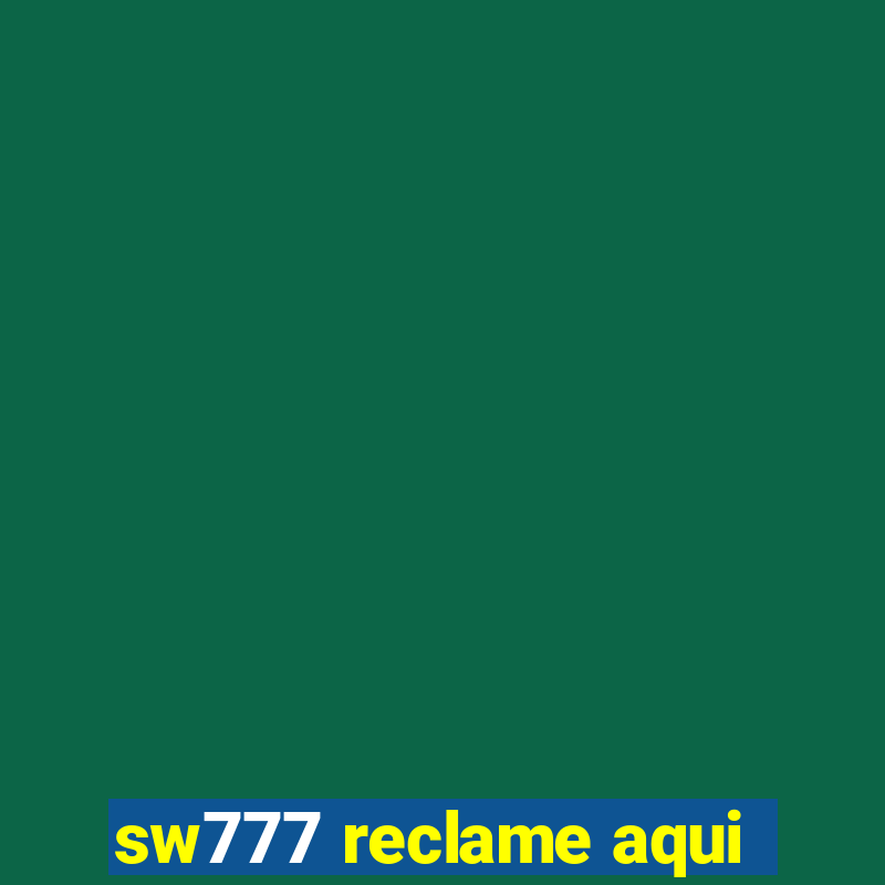 sw777 reclame aqui