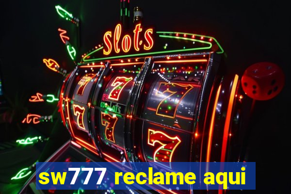 sw777 reclame aqui