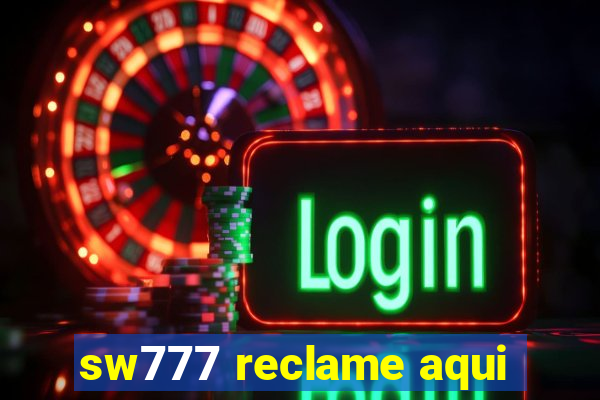 sw777 reclame aqui