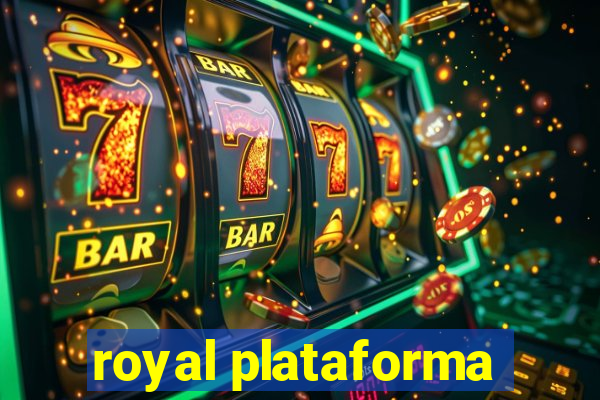 royal plataforma