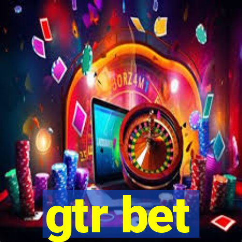 gtr bet