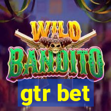 gtr bet