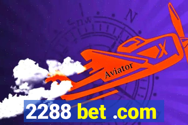 2288 bet .com