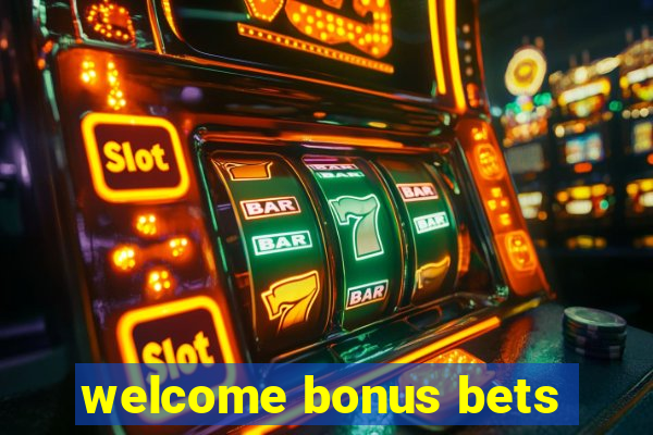 welcome bonus bets