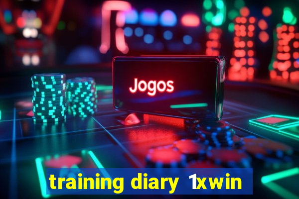 training diary 1xwin