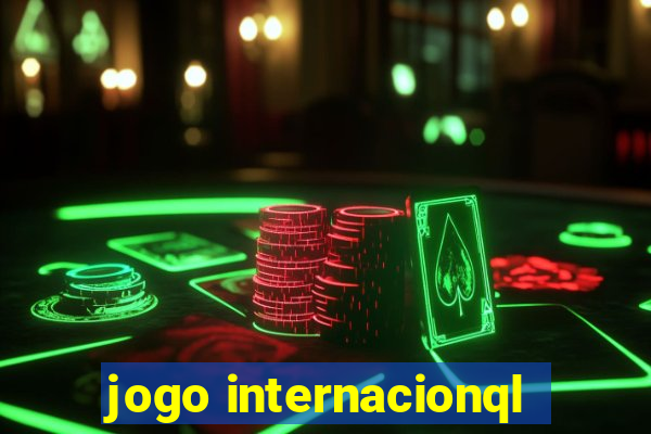 jogo internacionql