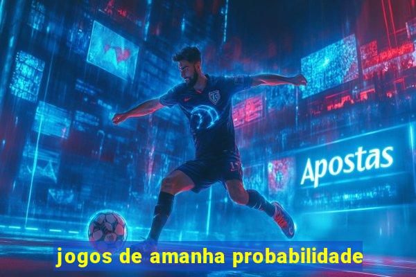 jogos de amanha probabilidade