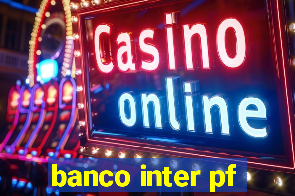 banco inter pf