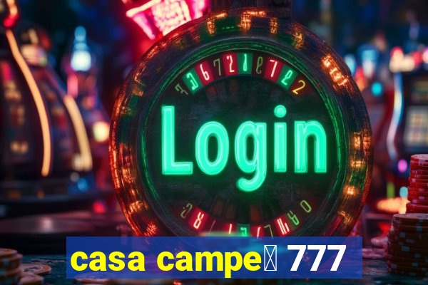 casa campe茫 777