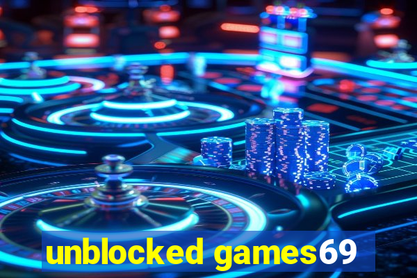 unblocked games69