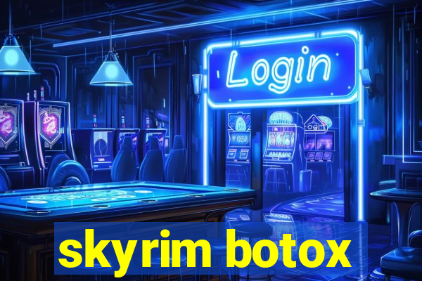 skyrim botox