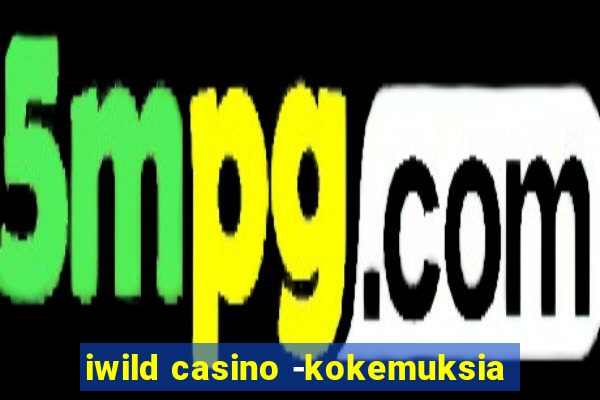 iwild casino -kokemuksia