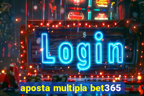 aposta multipla bet365