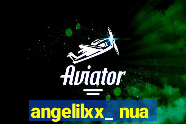 angelilxx_ nua