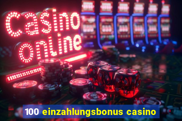 100 einzahlungsbonus casino