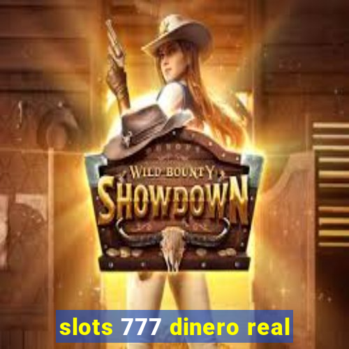 slots 777 dinero real