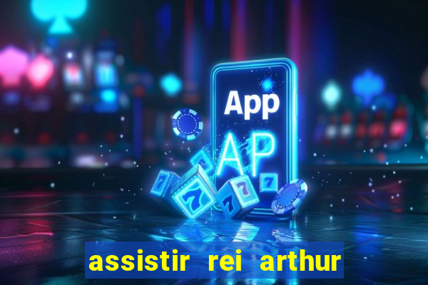 assistir rei arthur 2004 topflix