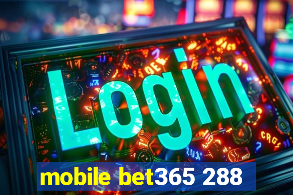 mobile bet365 288