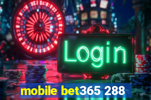 mobile bet365 288