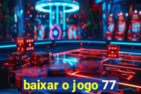 baixar o jogo 77