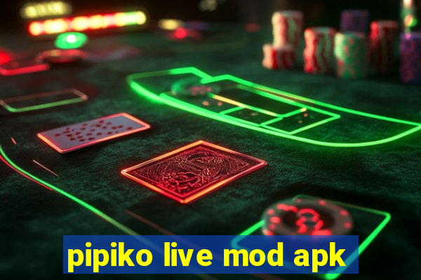 pipiko live mod apk