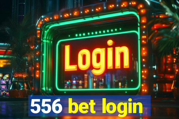 556 bet login