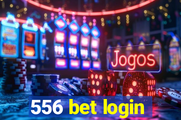 556 bet login