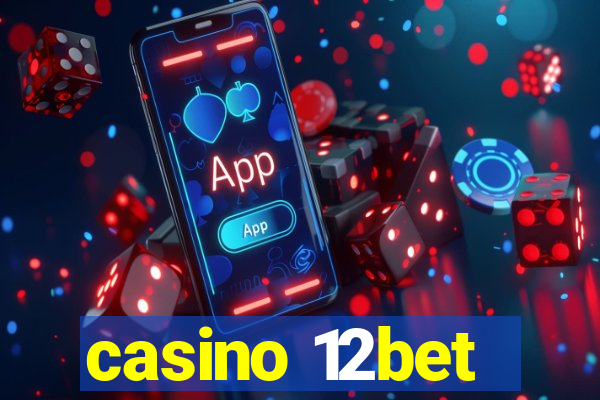 casino 12bet