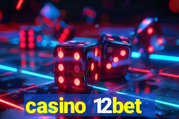 casino 12bet