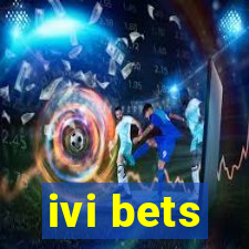 ivi bets