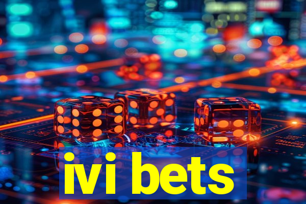 ivi bets