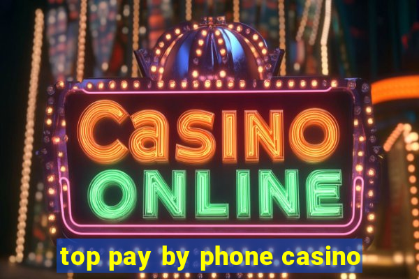 top pay by phone casino