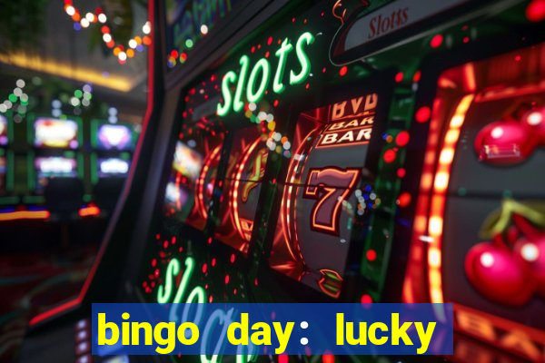 bingo day: lucky to win