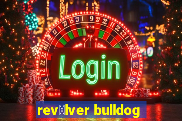 rev贸lver bulldog