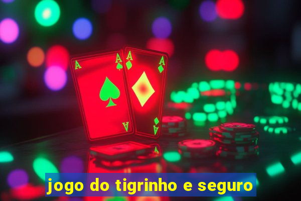 jogo do tigrinho e seguro