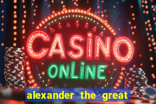 alexander the great world conqueror slot