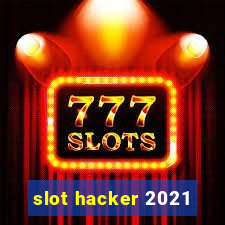 slot hacker 2021